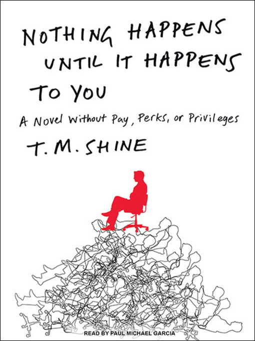 Title details for Nothing Happens Until It Happens to You by T. M. Shine - Available